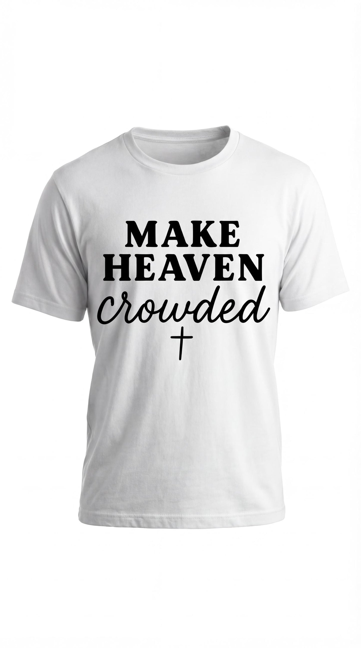 Everyday Customs Co. Make Heaven Crowded Christian T-Shirt - Soft Cotton Faith Tee | Everyday Customs Co. - T-Shirts