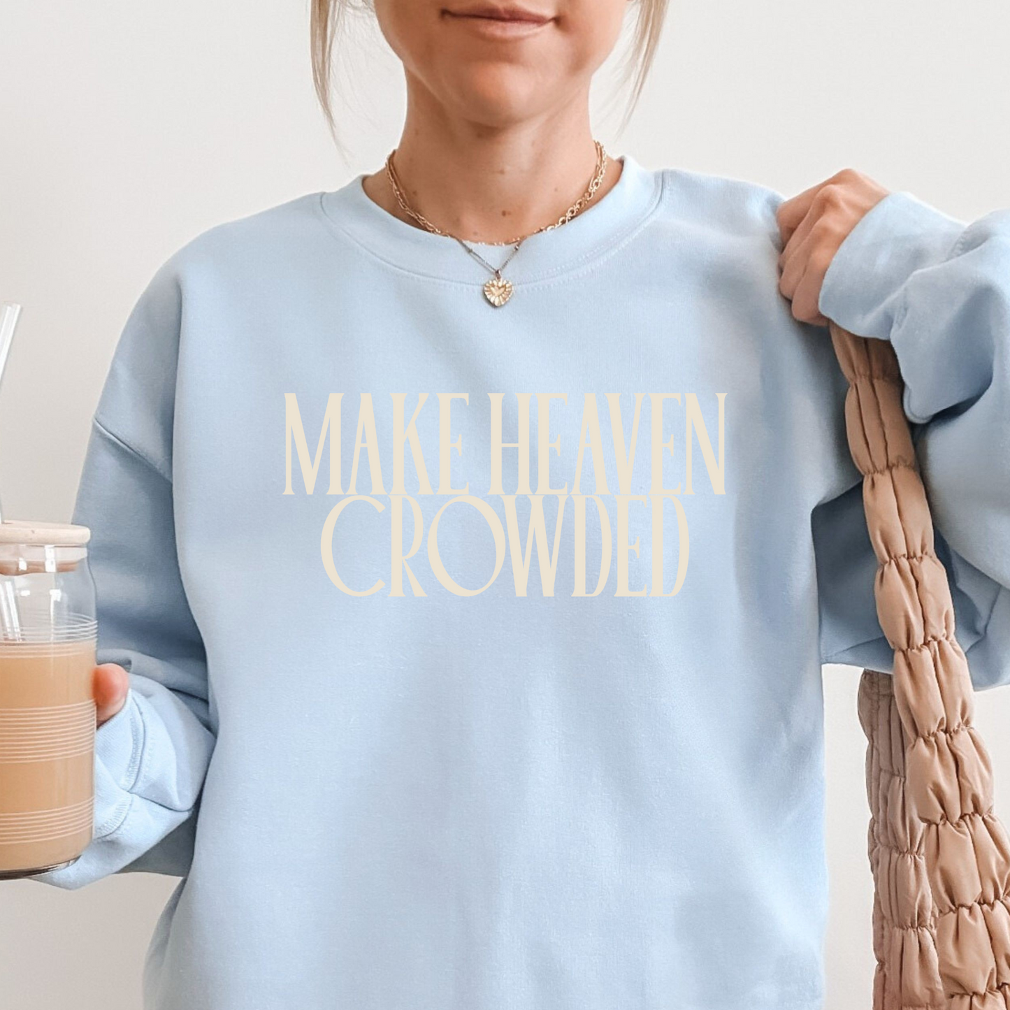 Hey Jude Graphic Tees Make Heaven Crowded Faith Crewneck - Heavyweight Cotton Blend | Everyday Customs Co. - Apparel & Accessories