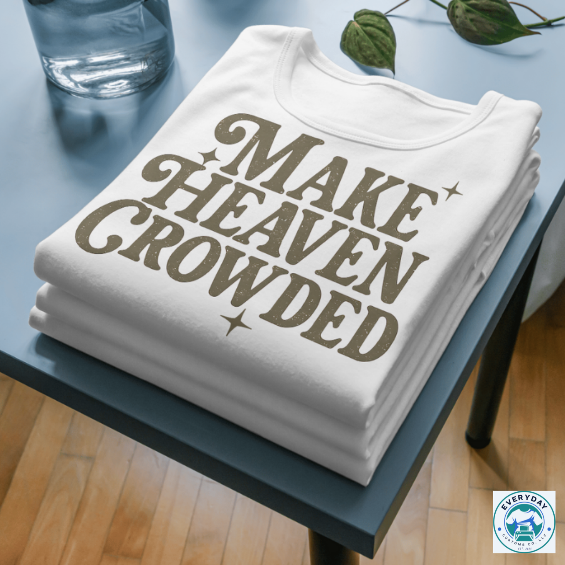 Everyday Customs Co. Make Heaven Crowded Faith Graphic Tee - Crafted In-House Cotton T-Shirt | Everyday Customs Co. - Apparel & Accessories