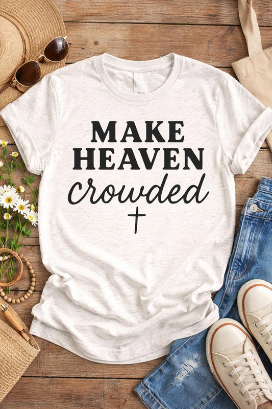Everyday Customs Co. Make Heaven Crowded Christian T-Shirt - Soft Cotton Faith Tee | Everyday Customs Co. - T-Shirts