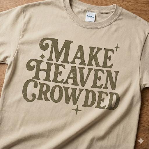 Everyday Customs Co. Make Heaven Crowded T-Shirt | Minimalist Christian Tee - Apparel & Accessories