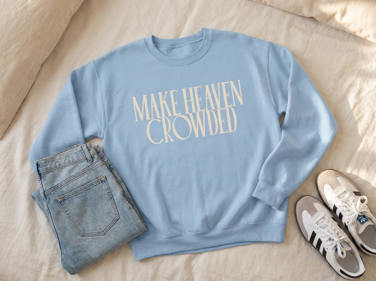 Hey Jude Graphic Tees Make Heaven Crowded Faith Crewneck - Heavyweight Cotton Blend | Everyday Customs Co. - Apparel & Accessories